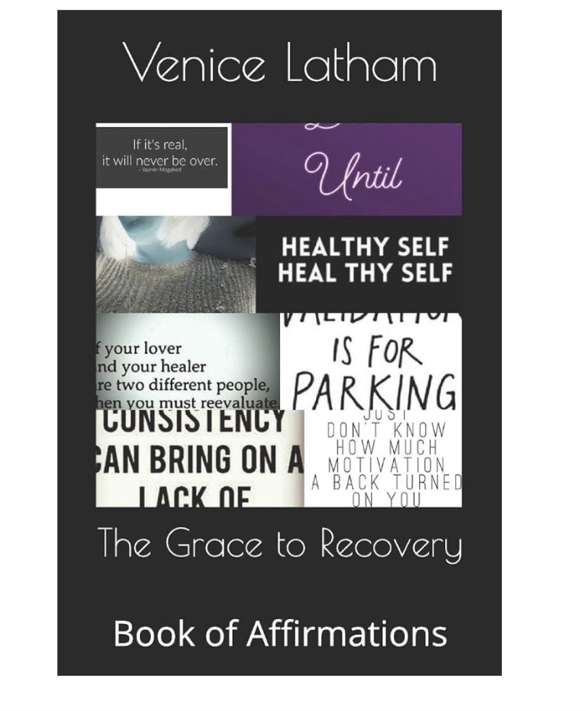 Cover of Grace to Recovery — Book of Affirmations by Venice Latham — a black cover with a collage of healing affirmations